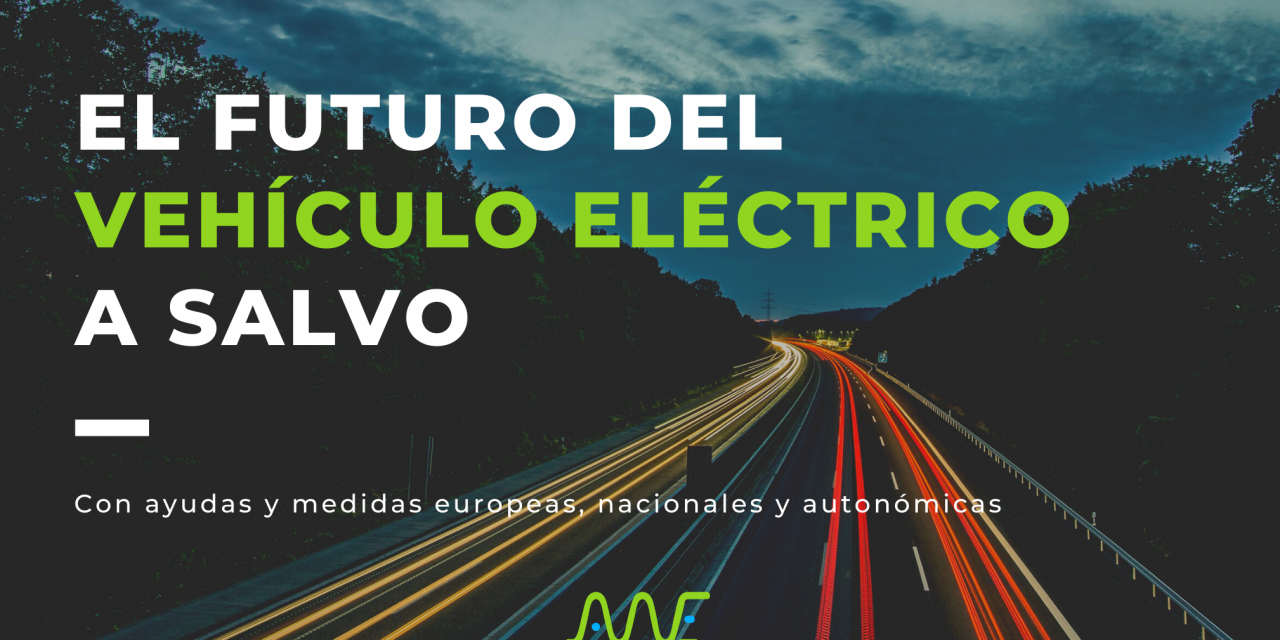 El futuro del vehículo eléctrico a salvo con ayudas y medidas europeas, nacionales y autonómicas